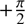 $ + {\frac{\pi }{2}} $