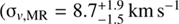 $\sigma_{{\it v}, {\rm MR}} = 8.7_{-1.5}^{+1.9}\,{\rm km}\,{\rm s}^{-1}$