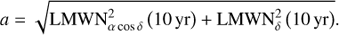 $ \begin{aligned} a=\sqrt{\mathrm{LMWN}^2_{\alpha \cos \delta }\left(10\,\text{ yr}\right)+\mathrm{LMWN}^2_{\delta }\left(10\,\text{ yr}\right)}. \end{aligned} $