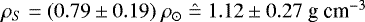 $\rho_S = (0.79 \pm 0.19)\;\rho_{\odot}\;\hat{=}\;1.12\pm0.27\;\text{g cm}^{-3}$
