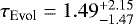 $\tau_{\text{Evol}}=1.49_{-1.47}^{&#x002B;2.15}\;$