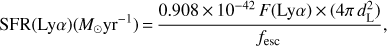 $${\rm{SFR}}\left( {{\rm{Ly}}\alpha } \right)\left( {{M_ \odot }{\rm{y}}{{\rm{r}}^{ - 1}}} \right) = {{0.908 \times {{10}^{ - 42}}F\left( {{\rm{Ly}}\alpha } \right) \times \left( {4\pi d_{\rm{L}}^2} \right)} \over {{f_{{\rm{esc}}}}}},$$