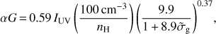 $$\alpha G = 0.59{I_{{\rm{UV}}}}\left( {{{100\;{\rm{c}}{{\rm{m}}^{ - 3}}} \over {{n_{\rm{H}}}}}} \right){\left( {{{9.9} \over {1 + 8.9{{\tilde \sigma }_g}}}} \right)^{0.37}},$$