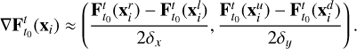 $ \begin{array}{*{20}{c}} {\nabla {\bf{F}}_{{t_0}}^t({{\bf{x}}_i}) \approx \left( {\frac{{{\bf{F}}_{{t_0}}^t({\bf{x}}_i^r) - {\bf{F}}_{{t_0}}^t({\bf{x}}_i^l)}}{{2{\delta _x}}},\frac{{{\bf{F}}_{{t_0}}^t({\bf{x}}_i^u) - {\bf{F}}_{{t_0}}^t({\bf{x}}_i^d)}}{{2{\delta _y}}}} \right).} \end{array} $