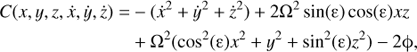 $ \begin{aligned} C(x,y,z,\dot{x},\dot{y},\dot{z}) =&-(\dot{x}^2+\dot{y}^2+\dot{z}^2)+2\mathrm{\Omega }^2\sin (\upvarepsilon )\cos (\upvarepsilon )xz \nonumber \\&+\mathrm{\Omega }^2(\cos ^2(\upvarepsilon )x^2+y^2+\sin ^2(\upvarepsilon )z^2)-2\phi , \end{aligned} $
