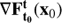 $ \nabla {\bf{F}}_{{{\bf{t}}_{\bf{0}}}}^{\bf{t}}\,({{\rm{x}}_0})\ $