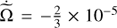 $ \dot{\widetilde{\Omega}}=-\frac{2}{3}\times10^{-5} $