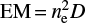 $ {\rm EM} {=} n_{\rm e}^2 D $