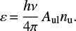 $ \begin{equation} \varepsilon {=} \frac{h \nu}{4\pi} A_{\mathrm{ul}}n_{\mathrm{u}}. \label{e-esich} \end{equation} $
