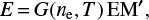 $ \begin{equation} E {=} G(n_{\rm e},T) \mathrm{EM'}, \label{e-gf} \end{equation} $