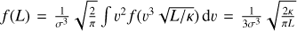 $ f(L)=\frac{1}{\sigma^3}\sqrt{\frac{2}{\pi}}\int v^2 f(v^3\sqrt{L/\kappa})\,\mathrm{d}v=\frac{1}{3\sigma^3}\sqrt{\frac{2\kappa}{\pi L}} $