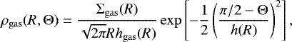 \begin{equation*} \rho_{\mathrm{gas}}(R,{\mathrm\Theta}) = \frac{{\mathrm\Sigma}_{\mathrm{gas}}(R)}{\sqrt{2\pi}Rh_{\mathrm{gas}}(R)}\exp\left[-\frac12\left(\frac{\pi/2 - {\mathrm\Theta}}{h(R)}\right)^2\right], \end{equation*}