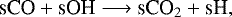 \begin{equation*}{\textrm{sCO} &#x002B; \textrm{sOH} \longrightarrow {\textrm{sCO}}_2 &#x002B; \textrm{sH}}, \end{equation*}