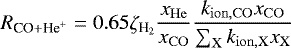\begin{equation*} \begin{split} R_{\textrm{CO} &#x002B; \textrm{He}^&#x002B;} = 0.65 \zeta_{{\textrm{H}_2}}\frac{x_{\mathrm{{He}}}}{x_{\mathrm{CO}}} \frac{k _{\mathrm{ion, {CO}}}x_{\mathrm{CO}}}{ \sum_{\mathrm{X}} k_{\mathrm{ion, \mathrm{X}}}x_{\mathrm{X}}} \end{split} \end{equation*}