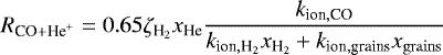 \begin{equation*} R_{{\textrm{CO} &#x002B; \textrm{He}^&#x002B;}} = 0.65 \zeta_{{\textrm{H}_2}}x_{\textrm{He}} \frac{k_{\textrm{ion}, \textrm{CO}}}{k_{\textrm{ion}, {\textrm{H}_2}}x_{{\textrm{H}_2}} &#x002B; k_{\textrm{ion}, \textrm{grains}}x_{\mathrm{grains}}} \end{equation*}