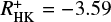 $R^{+}_{\rm HK} = -3.59$