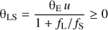 $$ {\mathrm\theta}_\text{LS}=\frac{{\mathrm\theta}_\mathrm Eu}{1+f_\mathrm L/f_\mathrm S}\geq0 $$