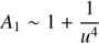 $$ A_1\;\sim\;1+\frac1{u^4} $$