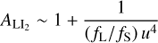 $$ A_{{\text{LI}}_2}\;\sim\;1+\frac1{(f_\mathrm L/f_\mathrm S)u^4} $$