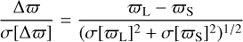 $$ \frac{\mathrm\Delta\varpi}{\sigma{\lbrack\mathrm\Delta\varpi\rbrack}}=\frac{\varpi_\mathrm L-\varpi_\mathrm S}{{(\sigma{\lbrack\varpi_\mathrm L\rbrack}^2+\sigma{\lbrack\varpi_\mathrm S\rbrack}^2)}^{1/2}} $$