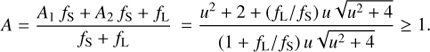$$ A=\frac{A_1f_\mathrm S+A_2f_\mathrm S+f_\mathrm L}{f_\mathrm S+f_\mathrm L}=\frac{u^2+2+{(f_\mathrm L/f_\mathrm S)u\sqrt{u^2+4}}}{(1+f_\mathrm L/f_\mathrm S)u\sqrt{u^2+4}}\geq1. $$