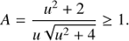 $$ A=\frac{u^2+2}{u\sqrt{u^2+4}}\geq1. $$