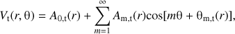 $$ \begin{aligned} V_\mathrm{t}(r,\uptheta )=A_{0,\mathrm t}(r)+ \sum _{m=1}^{\infty }A_\mathrm{m,t}(r)\mathrm{cos}[m\uptheta + \uptheta _\mathrm{m,t}(r)], \end{aligned} $$