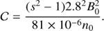 $ \begin{aligned} \mathcal{{C}} = \frac{(s^2 - 1)2.8^{2}B_{0}^{2}}{81\times 10^{-6}n_{0}}. \end{aligned} $