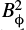 $ B^2_\phiup $