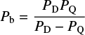 $ \begin{equation} P_{\rm b} = \frac{P_{\rm D} P_{\rm Q}}{P_{\rm D} - P_{\rm Q}} \end{equation} $