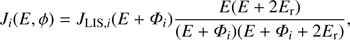 $$ J_i (E, \phi ) = J_{{\rm LIS}, i} (E + \varPhi _i ){{E(E + 2E_{\rm r} )} \over {(E + \varPhi _i )(E + \varPhi _i + 2E_{\rm r} )}}, $$