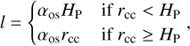 $$l = \left\{ {_{{\alpha _{{\rm{OS}}}}\;{r_{{\rm{cc}}}}\;\;\;\;\;\;\;\;\;{\rm{if}}\;\;{r_{{\rm{cc}}}}\; \ge \;{H_{\rm{P}}}}^{{\alpha _{{\rm{OS}}}}{H_{\rm{P}}}\;\;\;\;\;\;\;\;{\rm{if}}\;\;{r_{{\rm{cc}}}}\; < \;{H_{\rm{P}}}},} \right.$$