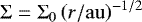 $\mathrm{\Sigma} = \mathrm{\Sigma}_0 \left(r / \mathrm{au} \right)^{-1/2}$