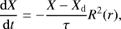 \begin{equation*} \frac{\mathrm{d} X}{\mathrm{d} t} = - \frac{X - X_{\mathrm{d}}}{\tau} R^2(r), \end{equation*}
