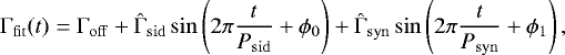 \begin{equation*}\mathrm{\Gamma}_{\mathrm{fit}} (t) = \mathrm{\Gamma}_{\mathrm{off}} &#x002B; \hat{\mathrm{\Gamma}}_{\mathrm{sid}} \sin \left( 2 \pi \frac{t}{P_{\mathrm{sid}}} &#x002B; \phi_0 \right) &#x002B; \hat{\mathrm{\Gamma}}_{\mathrm{syn}} \sin \left(2 \pi \frac{t}{P_{\mathrm{syn}}} &#x002B; \phi_1 \right), \end{equation*}