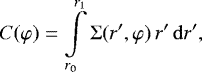 \begin{equation*} C(\varphi) = \int\limits_{r_0}^{r_1} \mathrm{\Sigma}(r&#x0027;, \varphi) \, r&#x0027; \, \mathrm{d} r&#x0027;,\end{equation*}