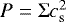 $P = \mathrm{\Sigma} c_{\mathrm{s}}^2$