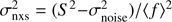 $ \sigma _{{\rm{nxs}}}^2 = ({S^2} - \sigma _{{\rm{noise}}}^2)/{\langle f\rangle ^2}\ $