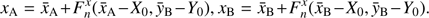 $ \begin{aligned} x_\mathrm{A}=\bar{ x}_\mathrm{A} +F_n^{x}(\bar{ x}_\mathrm{A}-X_0, \bar{ {y}}_\mathrm{B}-Y_0), x_\mathrm{B}=\bar{x}_\mathrm{B} +F_n^{x}(\bar{ x}_\mathrm{B}-X_0, \bar{ {y}}_\mathrm{B}-Y_0). \end{aligned} $