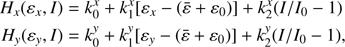 $ \begin{aligned} H_x(\varepsilon _x, I)&= k_0^x + k_1^x[\varepsilon _x -(\bar{\varepsilon } +\varepsilon _0)] +k_2^x(I/I_0 -1)\nonumber \\ H_{y}(\varepsilon _{y}, I)&= k_0^{y} + k_1^{y}[\varepsilon _{y} -(\bar{\varepsilon }+\varepsilon _0)] +k_2^{y}(I/I_0 -1),\end{aligned} $