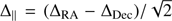 $ \Delta_{||}= (\Delta_{\mathrm{RA}}-\Delta_{\mathrm{Dec}})/{\sqrt{2}} $