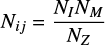 $ \begin{equation} N_{ij}=\frac{N_I N_M}{N_Z} \end{equation} $