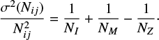 $ \begin{equation} \frac{\sigma^2 (N_{ij})}{N_{ij}^2} = \frac{1}{N_I} + \frac{1}{N_M}-\frac{1}{N_Z}\cdot \end{equation} $