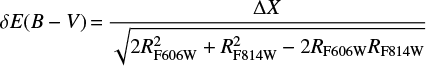 $ \begin{equation} \delta E(B-V)\,{=}\,\frac{\Delta X}{\sqrt{2R^{2}_{\rm F606W}+R^{2}_{\rm F814W}-2R_{\rm F606W}R_{\rm F814W}}} \end{equation} $