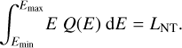 $$ \begin{aligned} \int _{E_{\rm min}}^{E_{\rm max}} \! E \ Q(E) \ \mathrm{d} E = L_{\rm NT}. \end{aligned} $$