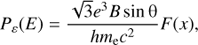 $$ \begin{aligned} P_\varepsilon (E) = \frac{\sqrt{3} e^3 B \sin \uptheta }{h m_{\rm e} c^2} F(x), \end{aligned} $$