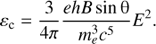 $$ \begin{aligned} \varepsilon _{\rm c} = \frac{3}{4\pi } \frac{e h B \sin \uptheta }{m_e^3 c^5} E^2. \end{aligned} $$