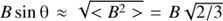 $ {B \sin{\theta} \approx \sqrt{ < B^2 > } = B \sqrt{2/3}} $