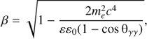 $$ \begin{aligned} \beta = \sqrt{1- \frac{2 m_e^2 c^4}{\varepsilon \varepsilon _0(1-\cos \uptheta _{\gamma \gamma })}}, \end{aligned} $$
