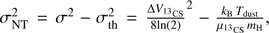 $ \sigma_\text{NT}^2=\sigma^2-\sigma_\text{th}^2=\frac{\mathrm\Delta V_{{13}_\text{CS}}^2}{8\ln{(2)}}-\frac{k_\mathrm BT_\text{dust}}{\mu_{{13}_\text{CS}}m_\mathrm H}, $